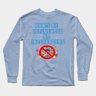 I'm Not Influenced By Influencers Long Sleeve T-Shirt